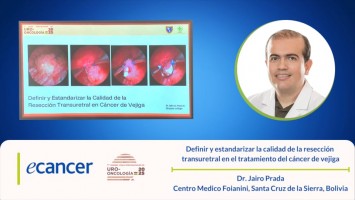 Definir y estandarizar la calidad de la resección transuretral en cáncer de vejiga ( Dr. Jairo Prada - Centro Medico Foianini, Santa Cruz de la Sierra, Bolivia )
