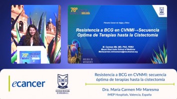 Resistencia a BCG en CVNMI: secuencia  óptima de terapias hasta la cistectomía ( Dra. María Carmen Mir Maresma - Mount Sinai Icahn School of Medicine, New York, Estados Unidos )